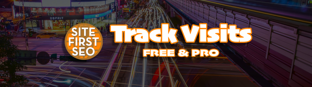 Track website Visits with Site-First SEO, Free and PRO versions